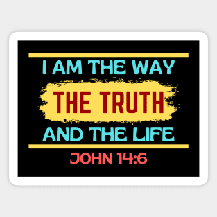 I am the way, the truth and the life | Christian Saying Magnet